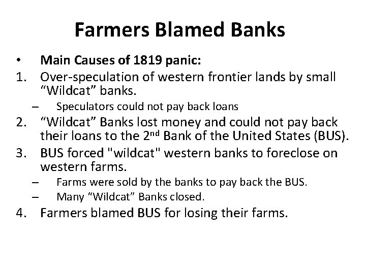 Farmers Blamed Banks • Main Causes of 1819 panic: 1. Over-speculation of western frontier