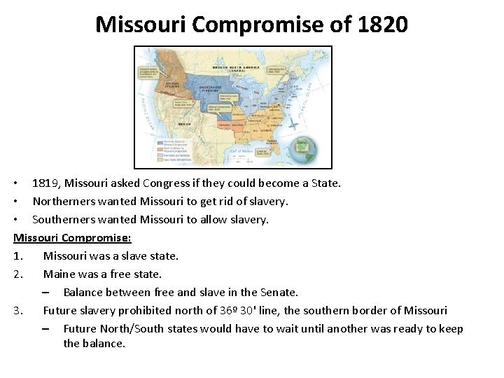 Missouri Compromise of 1820 • 1819, Missouri asked Congress if they could become a