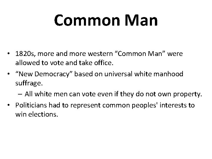 Common Man • 1820 s, more and more western “Common Man” were allowed to