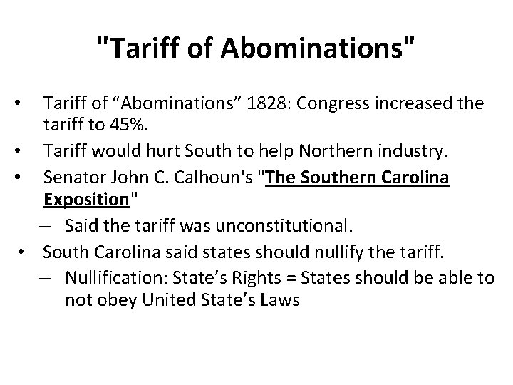 "Tariff of Abominations" Tariff of “Abominations” 1828: Congress increased the tariff to 45%. •