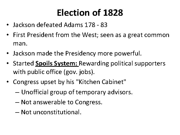 Election of 1828 • Jackson defeated Adams 178 - 83 • First President from