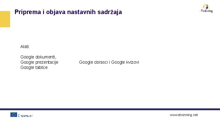 Priprema i objava nastavnih sadržaja Alati: Google dokumenti, Google prezentacije Google tablice Google obrasci