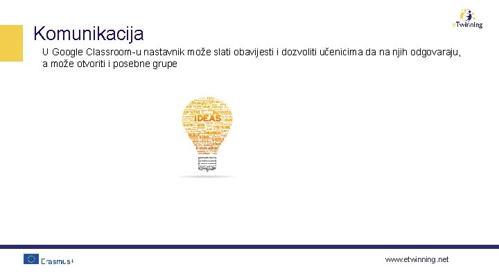 Komunikacija U Google Classroom-u nastavnik može slati obavijesti i dozvoliti učenicima da na njih