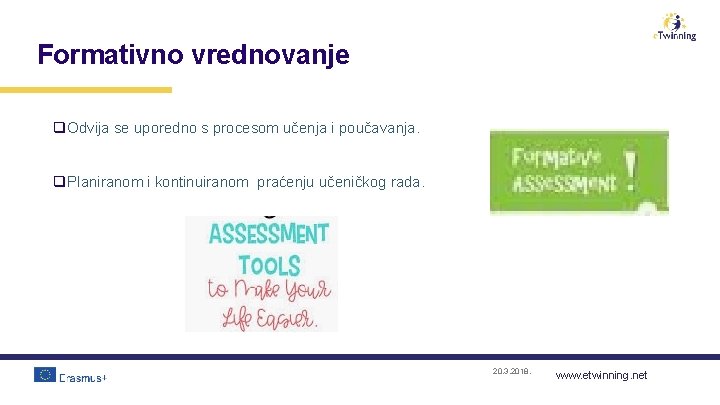 Formativno vrednovanje q. Odvija se uporedno s procesom učenja i poučavanja. q. Planiranom i