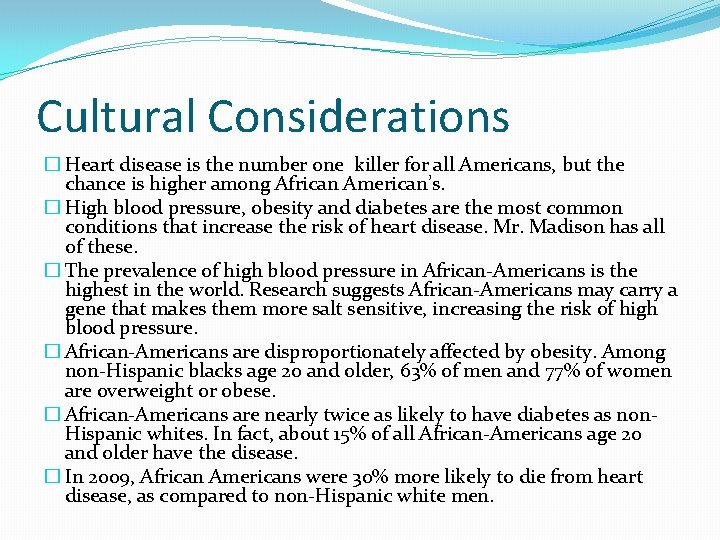 Cultural Considerations � Heart disease is the number one killer for all Americans, but