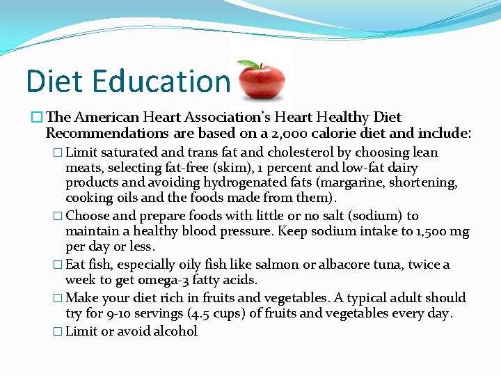 Diet Education �The American Heart Association’s Heart Healthy Diet Recommendations are based on a