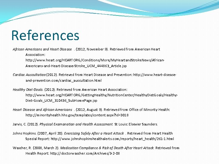 References African Americans and Heart Disease. (2012, November 9). Retrieved from American Heart Association: