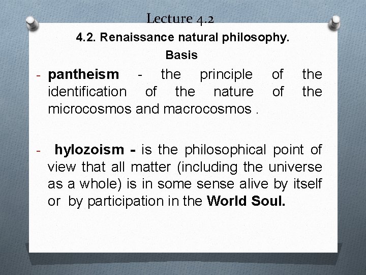 Lecture 4. 2. Renaissance natural philosophy. Basis - pantheism the principle of identification of