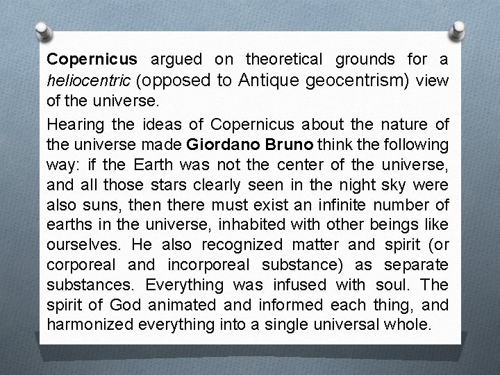 Copernicus argued on theoretical grounds for a heliocentric (opposed to Antique geocentrism) view of