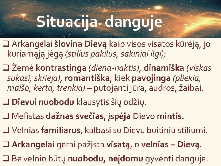 Situacija danguje q Arkangelai šlovina Dievą kaip visos visatos kūrėją, jo kuriamąją jėgą (stilius