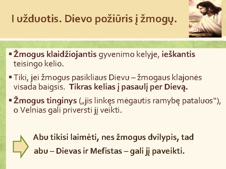 I užduotis. Dievo požiūris į žmogų. § Žmogus klaidžiojantis gyvenimo kelyje, ieškantis teisingo kelio.