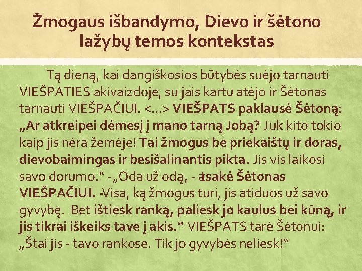 Žmogaus išbandymo, Dievo ir šėtono lažybų temos kontekstas Tą dieną, kai dangiškosios būtybės suėjo