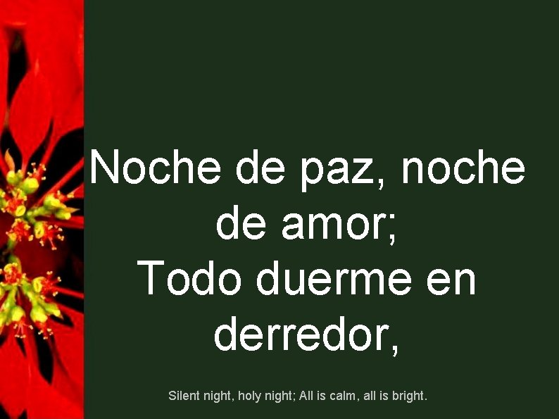 Noche de paz, noche de amor; Todo duerme en derredor, Silent night, holy night;