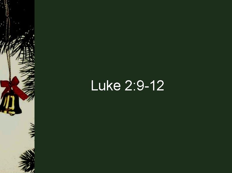 Luke 2: 9 -12 