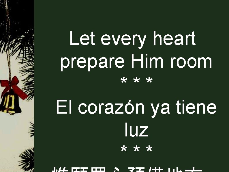 Let every heart prepare Him room *** El corazón ya tiene luz *** 