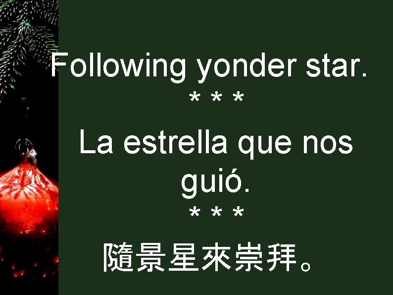 Following yonder star. *** La estrella que nos guió. *** 隨景星來崇拜。 