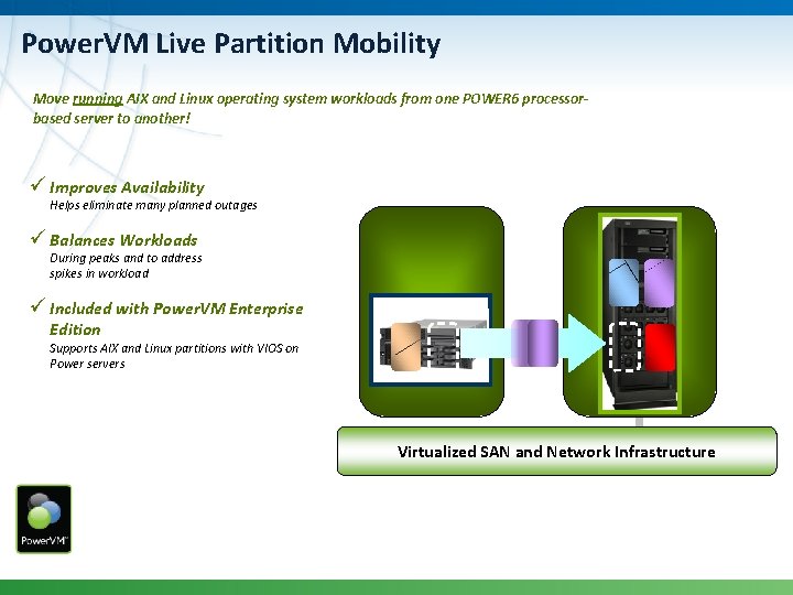 Power. VM Live Partition Mobility Move running AIX and Linux operating system workloads from