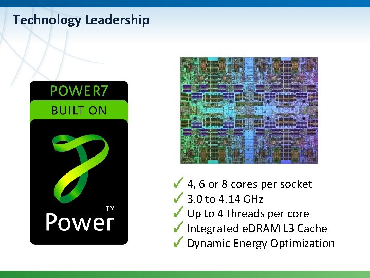 Technology Leadership ✓ 4, 6 or 8 cores per socket ✓ 3. 0 to