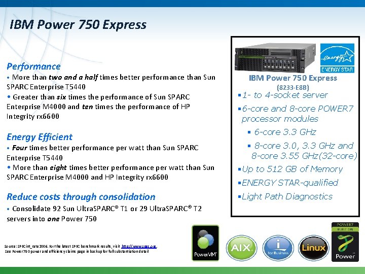 IBM Power 750 Express Performance • More than two and a half times better