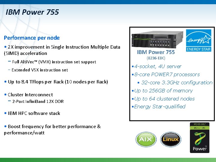 IBM Power 755 Performance per node • 2 X improvement in Single Instruction Multiple