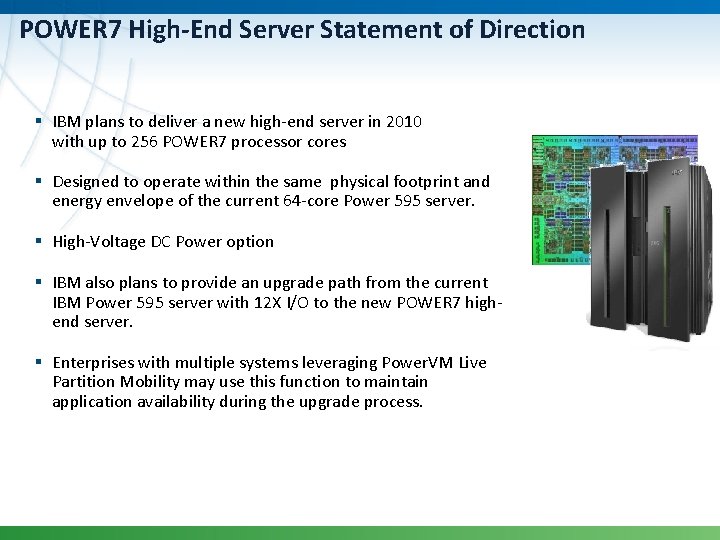 POWER 7 High-End Server Statement of Direction § IBM plans to deliver a new