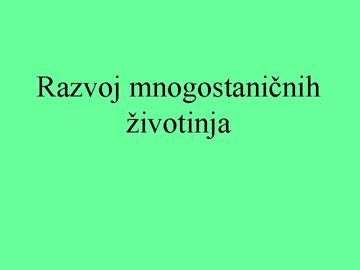 Razvoj mnogostaničnih životinja 