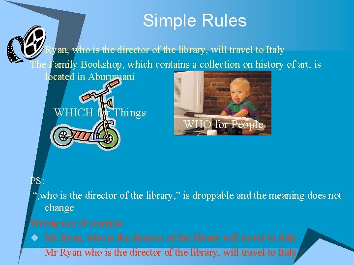 Simple Rules Mr Ryan, who is the director of the library, will travel to