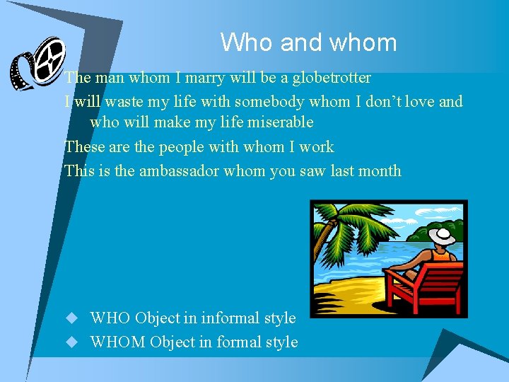 Who and whom The man whom I marry will be a globetrotter I will