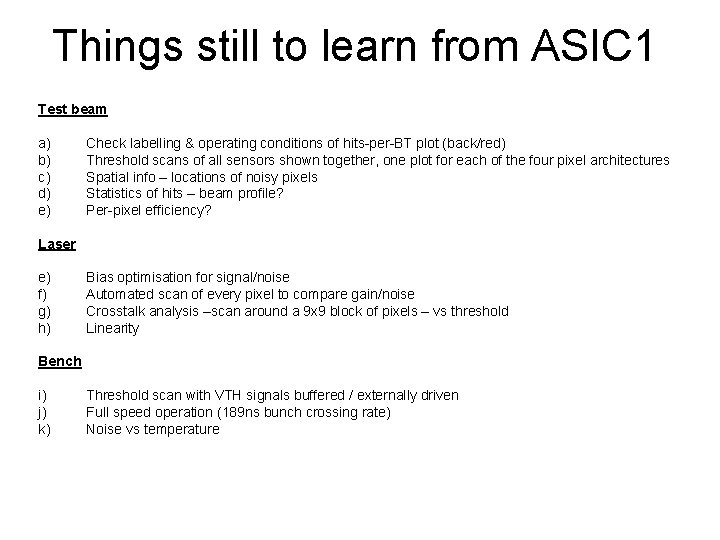 Things still to learn from ASIC 1 Test beam a) b) c) d) e)