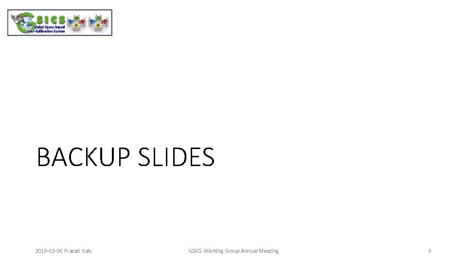 BACKUP SLIDES 2019 -03 -06 Fracati Italy GSICS Working Group Annual Meeting 9 
