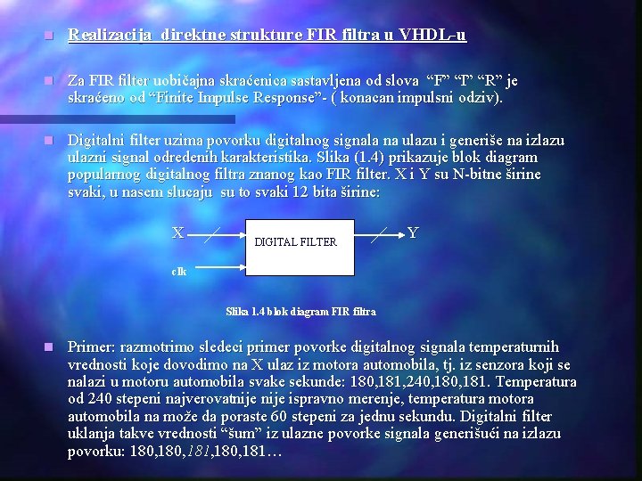 n Realizacija direktne strukture FIR filtra u VHDL-u n Za FIR filter uobičajna skraćenica