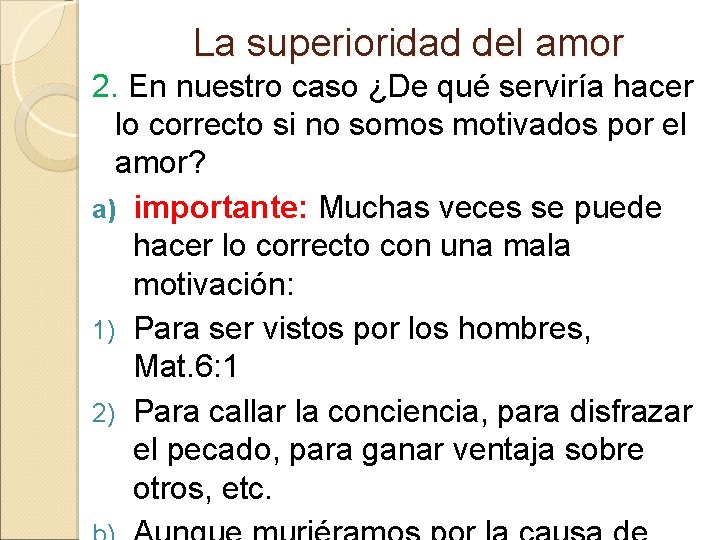 La superioridad del amor 2. En nuestro caso ¿De qué serviría hacer lo correcto