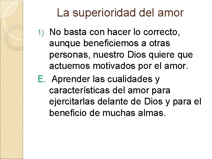La superioridad del amor No basta con hacer lo correcto, aunque beneficiemos a otras