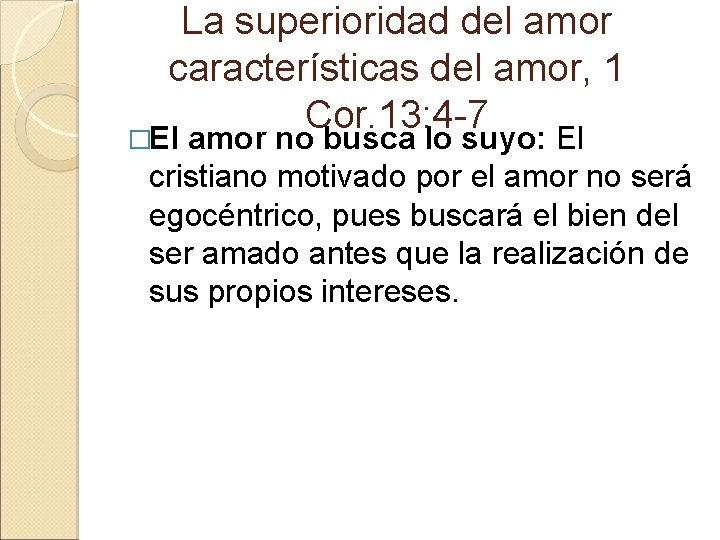 La superioridad del amor características del amor, 1 Cor. 13: 4 -7 �El amor