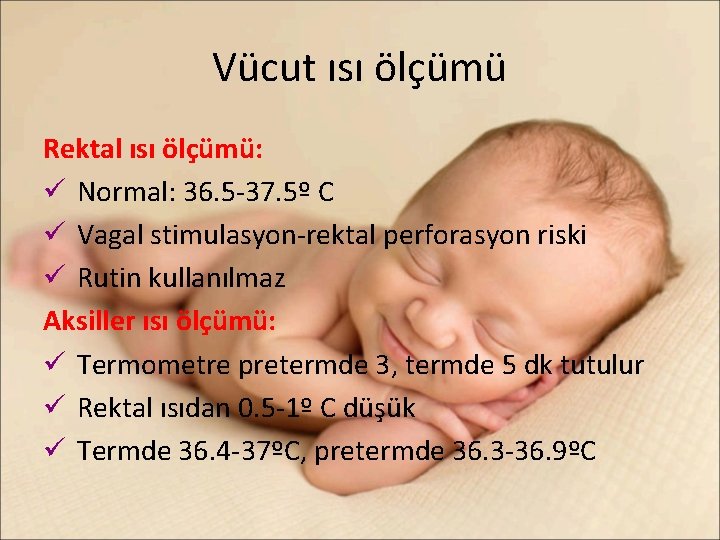 Vücut ısı ölçümü Rektal ısı ölçümü: ü Normal: 36. 5 -37. 5º C ü