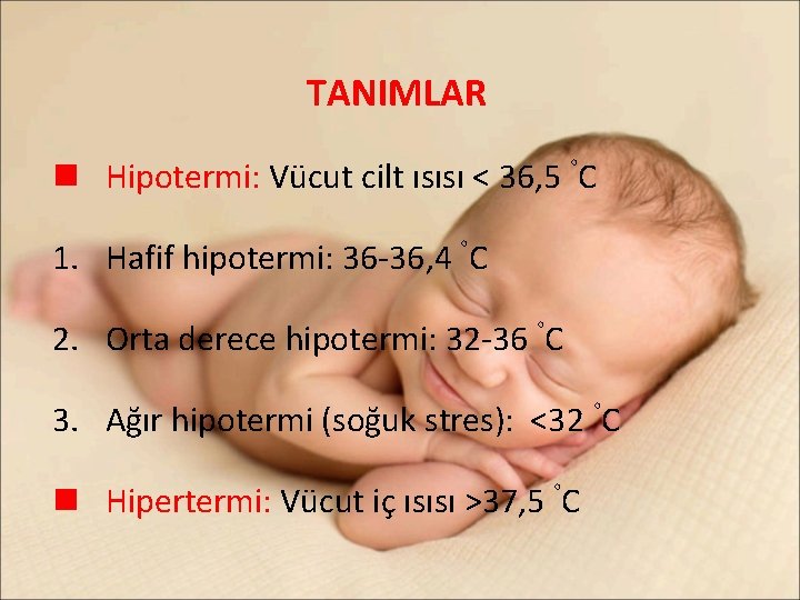 TANIMLAR ◦ n Hipotermi: Vücut cilt ısısı < 36, 5 C ◦ 1. Hafif