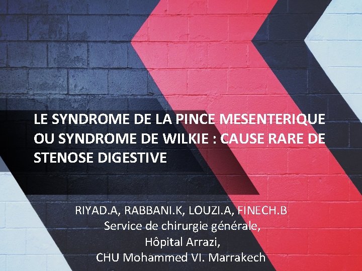 LE SYNDROME DE LA PINCE MESENTERIQUE OU SYNDROME DE WILKIE : CAUSE RARE DE