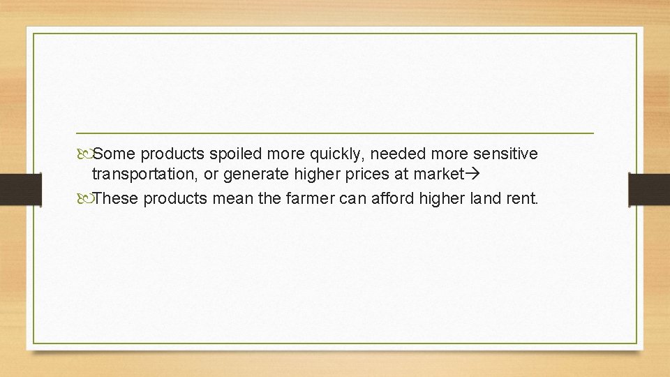  Some products spoiled more quickly, needed more sensitive transportation, or generate higher prices