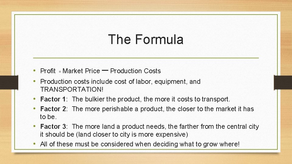 The Formula • Profit = Market Price – Production Costs • Production costs include