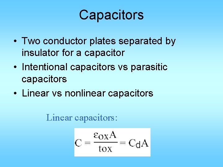 Capacitors • Two conductor plates separated by insulator for a capacitor • Intentional capacitors
