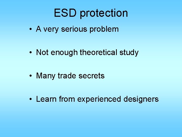 ESD protection • A very serious problem • Not enough theoretical study • Many