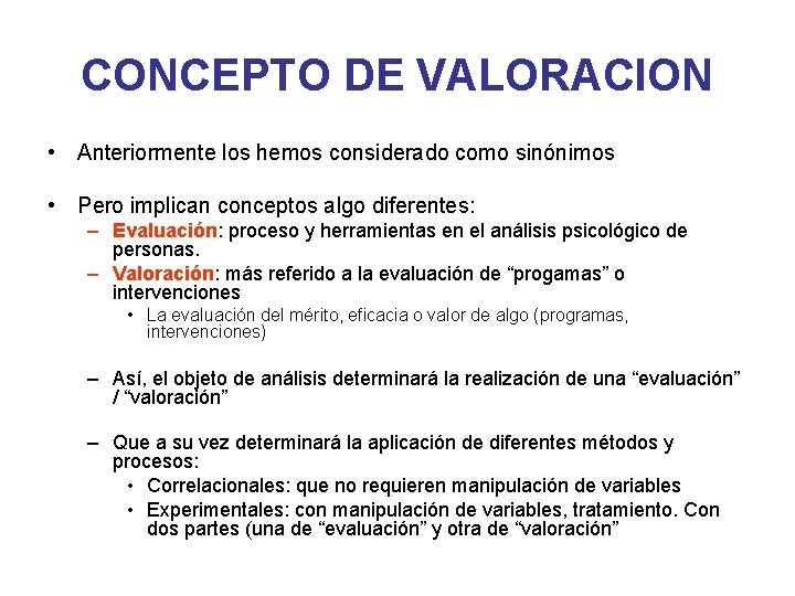 CONCEPTO DE VALORACION • Anteriormente los hemos considerado como sinónimos • Pero implican conceptos