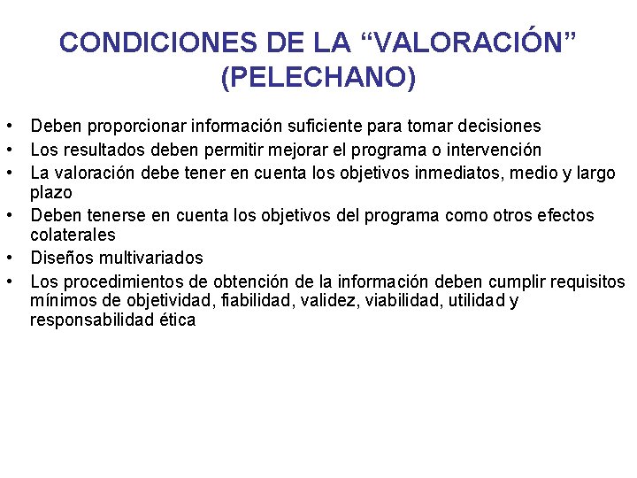 CONDICIONES DE LA “VALORACIÓN” (PELECHANO) • Deben proporcionar información suficiente para tomar decisiones •