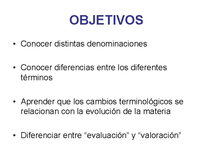 OBJETIVOS • Conocer distintas denominaciones • Conocer diferencias entre los diferentes términos • Aprender