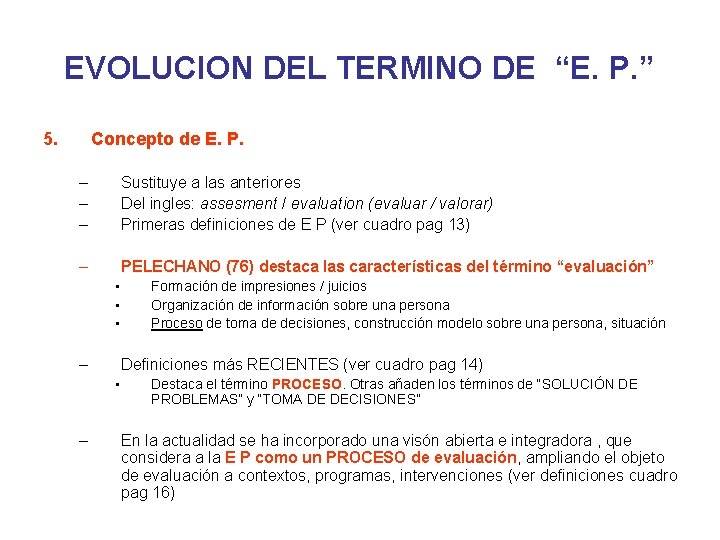 EVOLUCION DEL TERMINO DE “E. P. ” 5. Concepto de E. P. – –