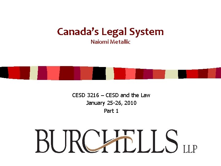 Canada’s Legal System Naiomi Metallic CESD 3216 – CESD and the Law January 25