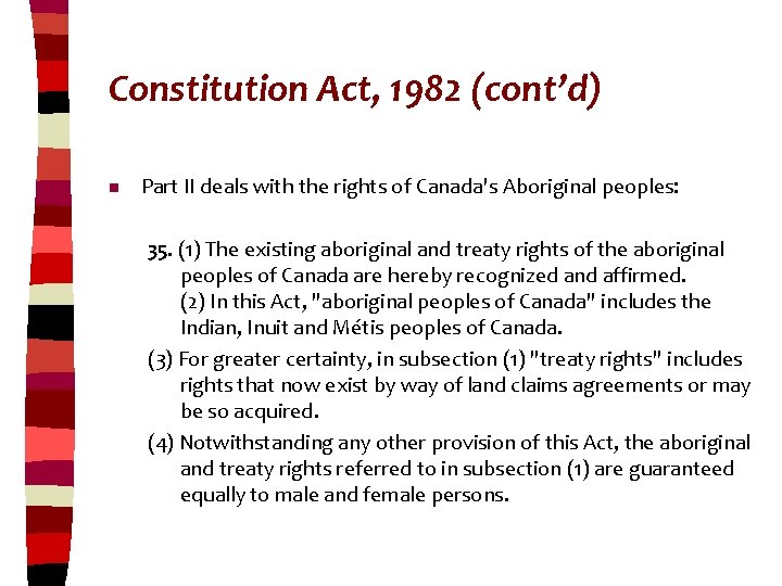 Constitution Act, 1982 (cont’d) n Part II deals with the rights of Canada's Aboriginal