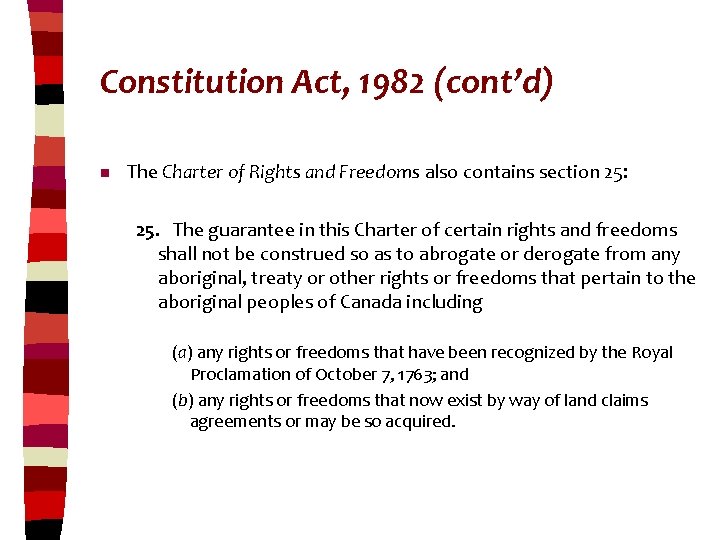 Constitution Act, 1982 (cont’d) n The Charter of Rights and Freedoms also contains section