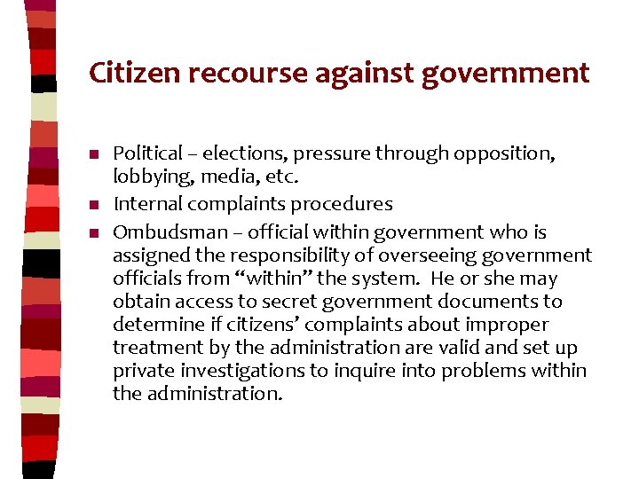 Citizen recourse against government n n n Political – elections, pressure through opposition, lobbying,