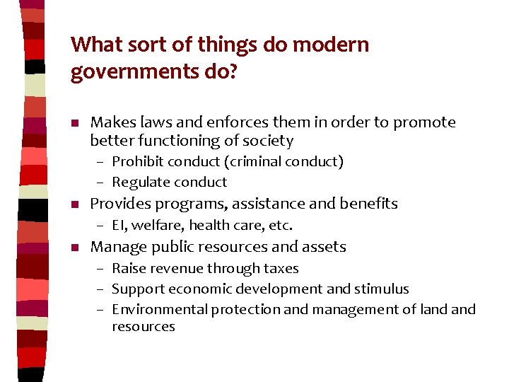 What sort of things do modern governments do? n Makes laws and enforces them